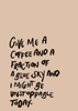 Give Me A Coffee and A Blue Sky Print
