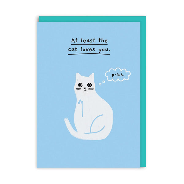 At Least the Cat Loves You Card - Hauslife