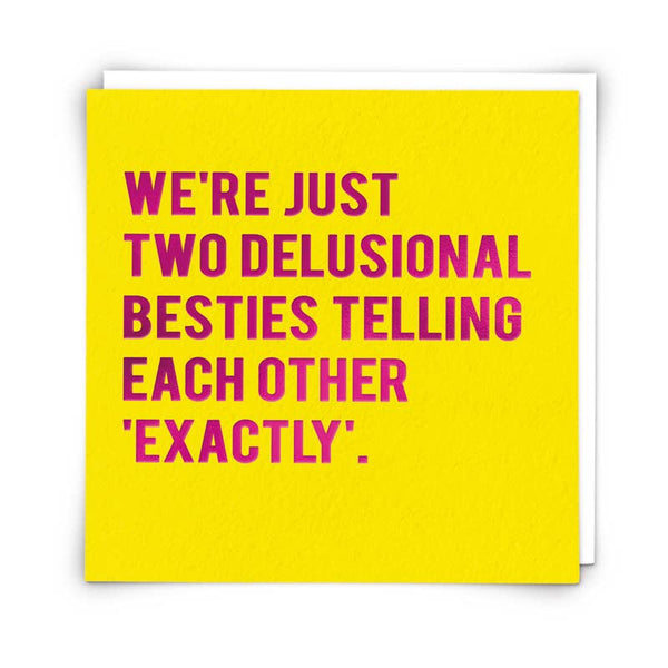 Delusional Besties Greeting Card
