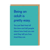 Being An Adult Is Pretty Easy Card - Hauslife