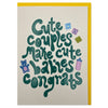 Cute Couples Make Cute Babies Card - Hauslife