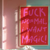F*** normal, I want magic print  - Hauslife