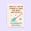 Favourite Spatula Birthday Card - Hauslife