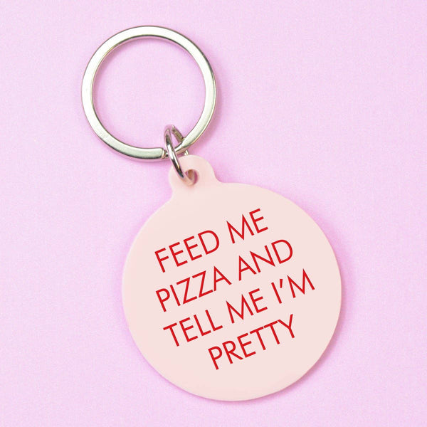 Feed Me Pizza and Tell Me I'm Pretty Keytag - Hauslife