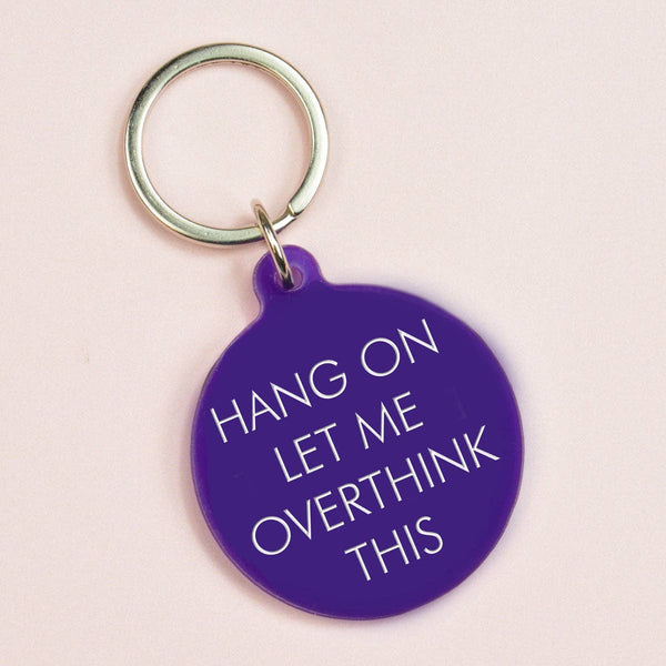 Hang On Let Me Overthink This Keytag - Hauslife