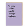 I Thought You Knew Greeting Card - Hauslife