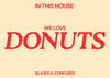 In this house we love donuts Typography print - Hauslife
