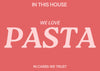 In this house we love pasta Typography print - Hauslife