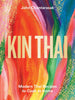 Kin Thai: Modern Thai Recipes to Cook at Home by John Chantarasak - Hauslife