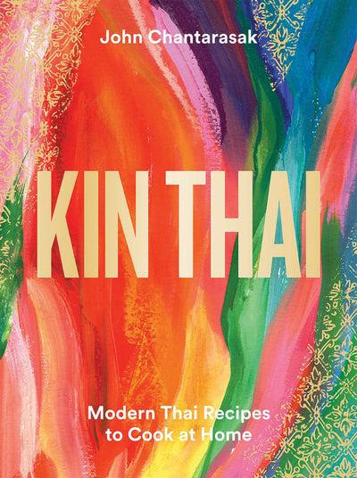 Kin Thai: Modern Thai Recipes to Cook at Home by John Chantarasak - Hauslife