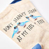 Ladies Don't Stare At My Tits Socks - Hauslife