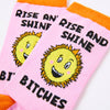 Ladies Rise and Shine Bitches Socks - Hauslife