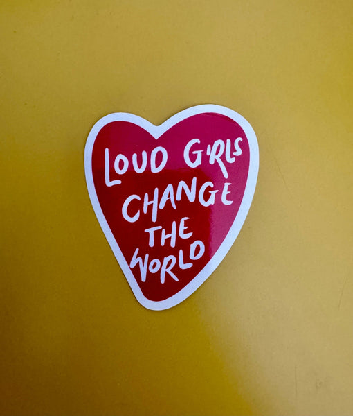 Loud Girls Change the World Sticker - Hauslife