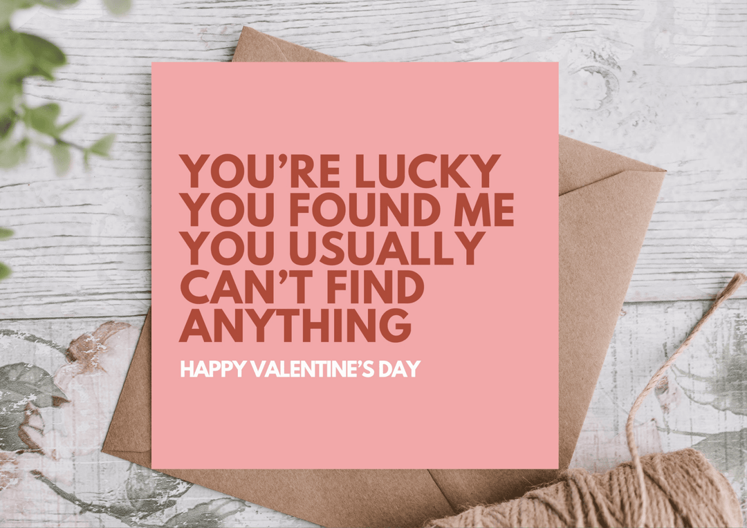 Lucky You Found Me Funny Valentines Card - Hauslife