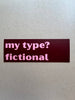 My Type? Fictional Bookmark - Hauslife