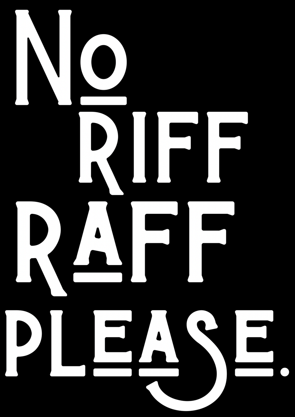 No Riff Raff Please Print - Hauslife
