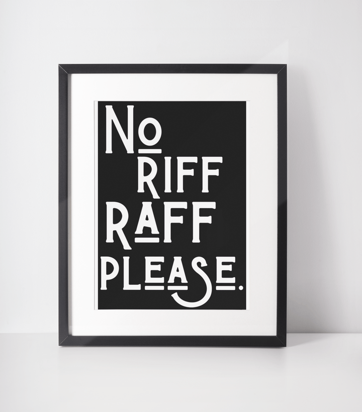 No Riff Raff Please Print - Hauslife