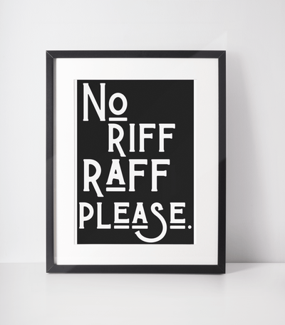 No Riff Raff Please Print - Hauslife