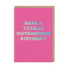 Outrageous Birthday Card - Hauslife