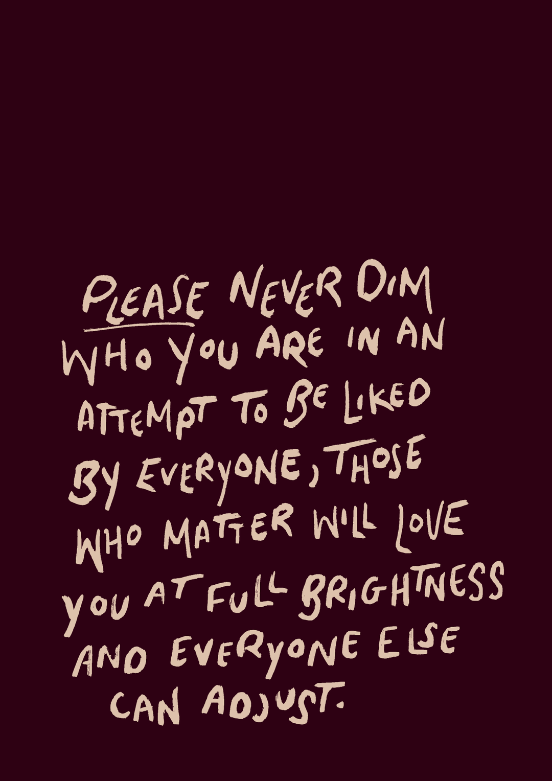 Please Never Dim Who You Are Print - Hauslife
