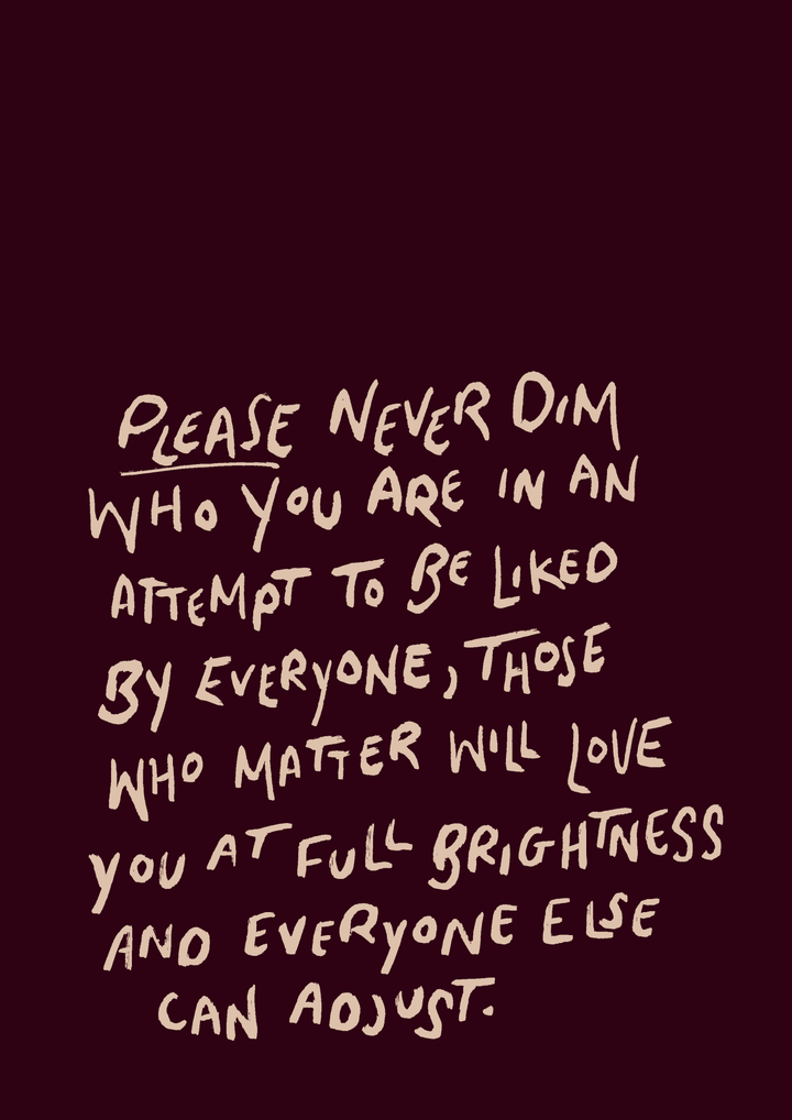 Please Never Dim Who You Are Print - Hauslife