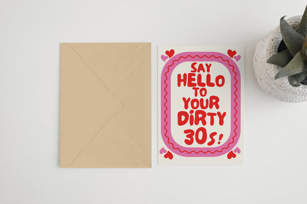 Say hello to your dirty 30s 5x7 card - Hauslife