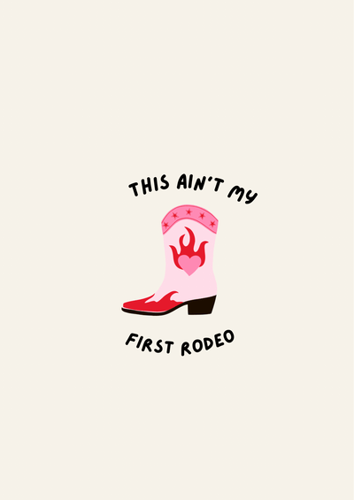This Ain’t My First Rodeo Print - Hauslife