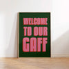Welcome To Our Gaff Print Poster - Hauslife