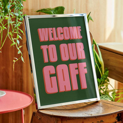 Welcome To Our Gaff Print Poster - Hauslife