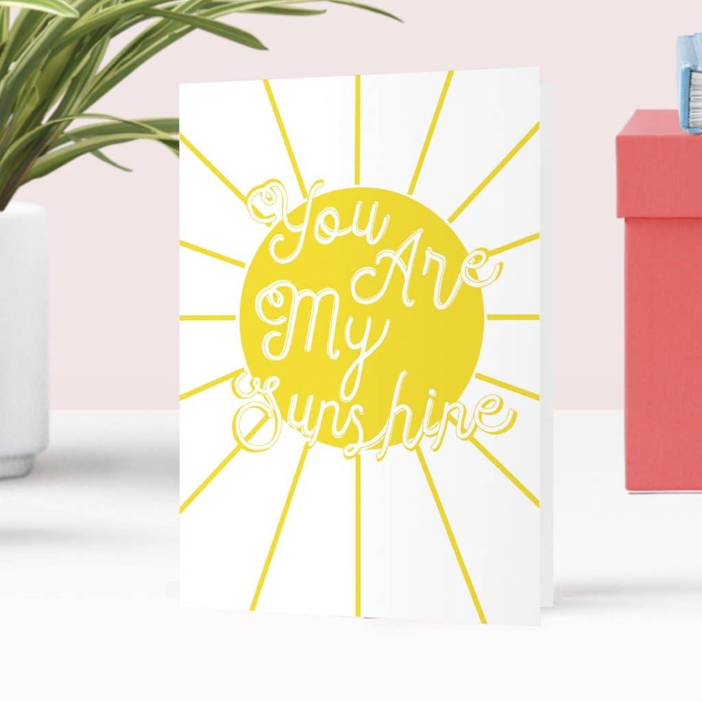 You Are My Sunshine Greeting Card - Hauslife