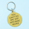 You Can't Do Epic Shit with Basic People Keytag - Hauslife